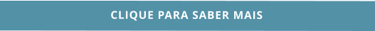 CLIQUE PARA SABER MAIS