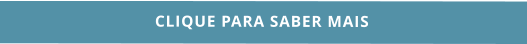 CLIQUE PARA SABER MAIS